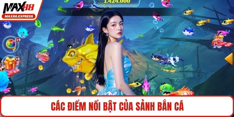 Các điểm nổi bật của sảnh bắn cá