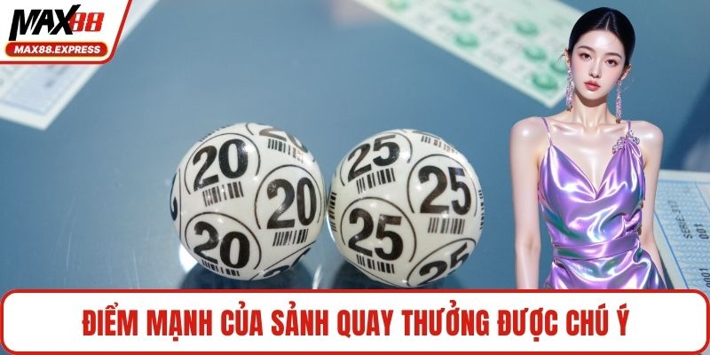 Điểm mạnh của sảnh quay thưởng được chú ý